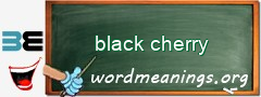 WordMeaning blackboard for black cherry